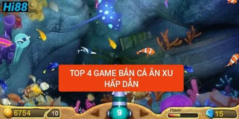 Top game bắn cá ăn xu hot nhất tại Hi8823 
